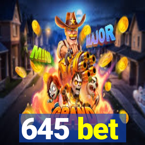 645 bet